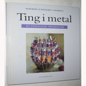 Ting i metal - 20 stilfulde projekter