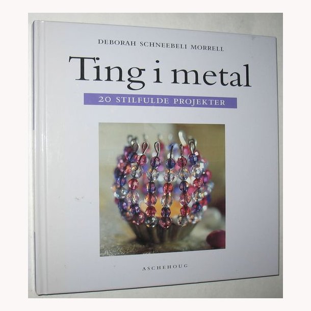 Ting i metal - 20 stilfulde projekter