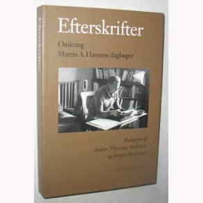 Efterskrifter - omkring Martin A. Hansens dagbger