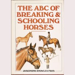 The ABC of Breaking &amp; Schooling Horses