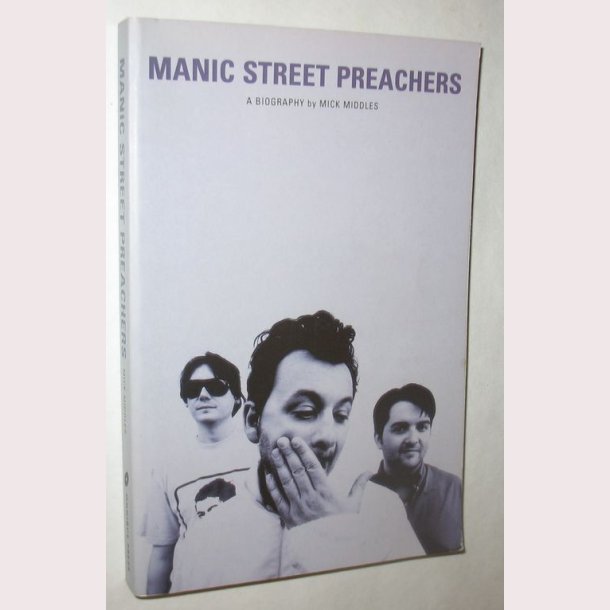 Manic Street Preachers a biography