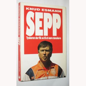 Sepp - Tyskeren der fik os til at vre danskere