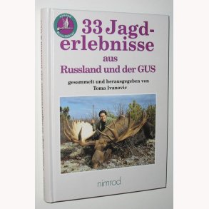 33 Jagderlebnisse aus Russland und der GUS