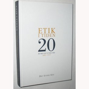 Etik i tiden 20 r med Det Etiske Rd