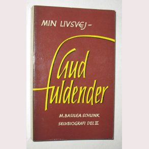 Min livsvej - Gud fuldender - Del II