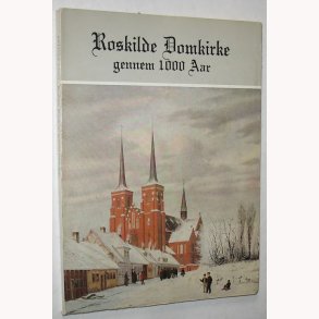 Roskilde Domkirke gennem 1000 Aar