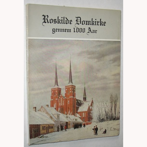 Roskilde Domkirke gennem 1000 Aar