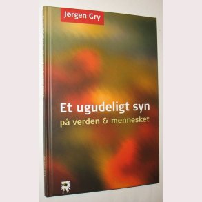 Et ugudeligt syn p verden & mennesket