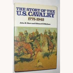 The Story of the U.S. Cavalry 1775-1942