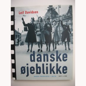 Danske jeblikke - Danske pressefotos i 100 r.