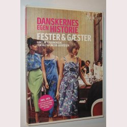 Danskernes egen historie - Fester &amp; gster