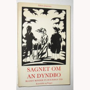 Sagnet om An Dyndbo - Blandt bnder p Holbergs tid