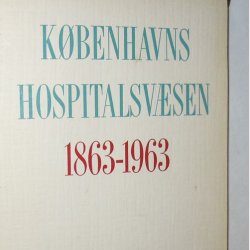 Kbenhavns Hospitalsvsen 1863-1963