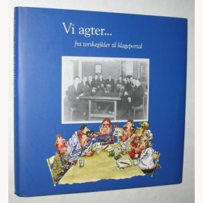 Vi agter...fra torskegilde til klageportal