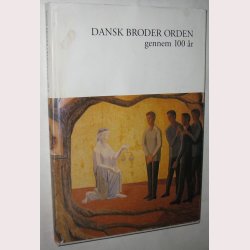 Dansk Broder Orden gennem 100 r