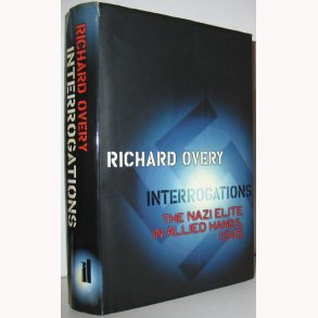 Interrogations -the Nazielite in Allied Hands 1945