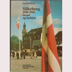 Silkeborg 1940-1945 - besat og befriet