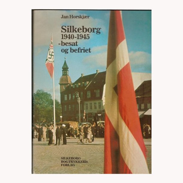 Silkeborg 1940-1945 - besat og befriet