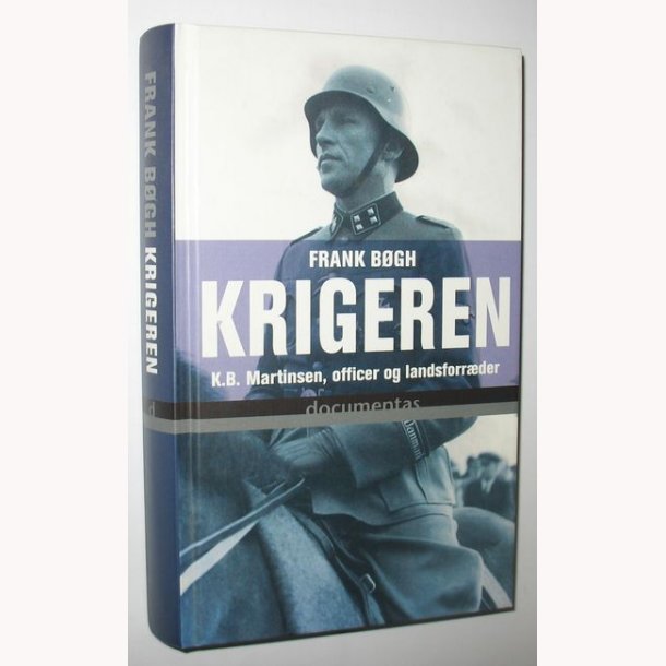 Krigeren - K.B. Martinsen, Officer Og Landsforræde - Frank Bøgh ...