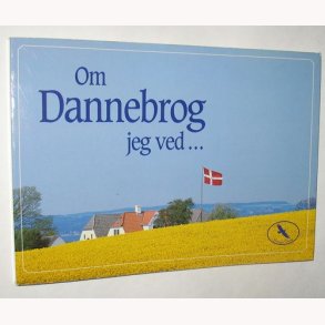 Om Dannebrog jeg ved...