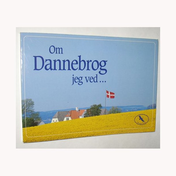 Om Dannebrog jeg ved...