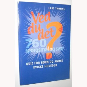 Ved du det? 760 sprgsml og svar