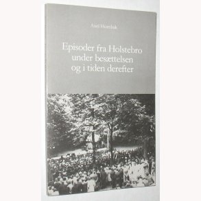 Episoder fra Holstebro under besttelsen og i tide