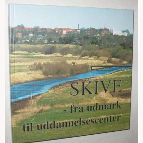 Skive - fra udmark til uddannelsescenter