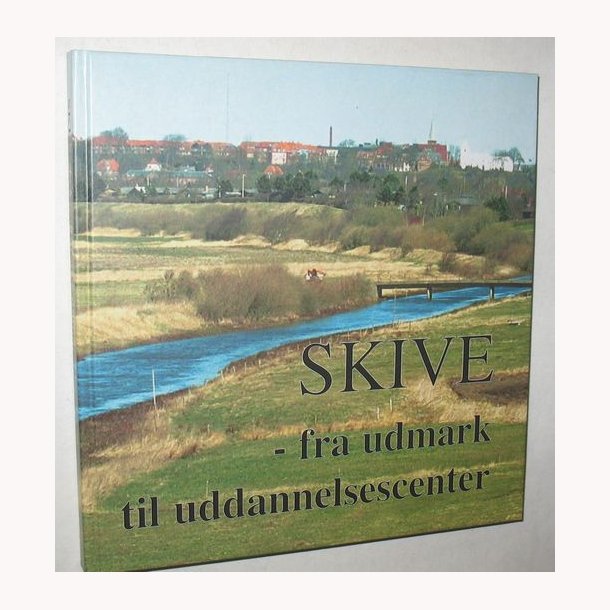 Skive - fra udmark til uddannelsescenter