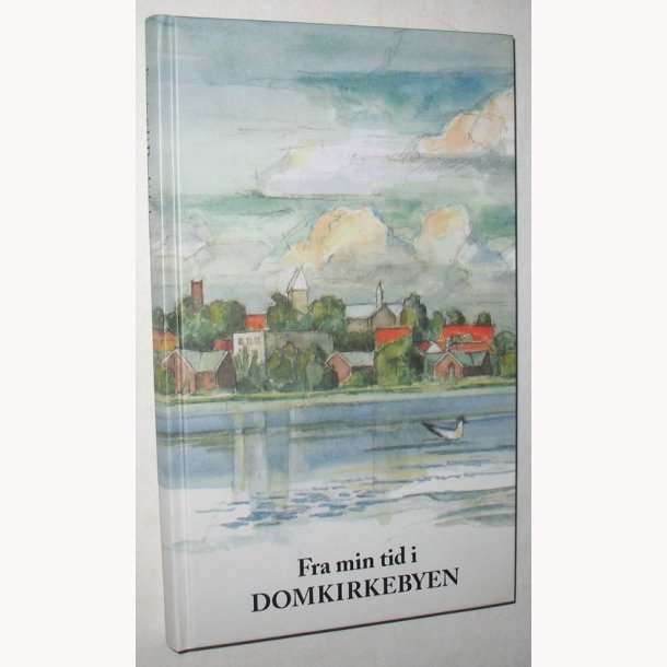 Fra min tid i Domkirkebyen Bind 1