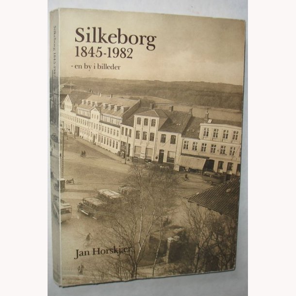 Silkeborg 1845-1982 - en by i billeder