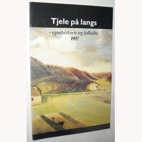 Tjele p� langs - egnshistorie og folkeliv 1997