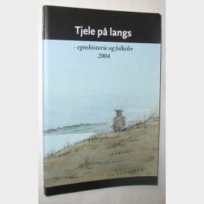 Tjele p� langs - egnshistorie og folkeliv 2004