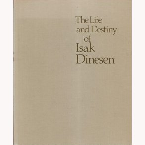 The Life and Destiny of Isak Dinesen