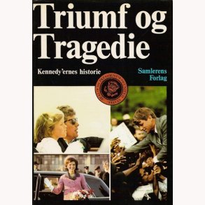 Triumf og Tragedie - Kennedy´ernes historie
