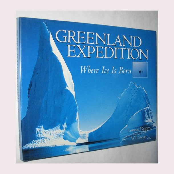 Greenland Expedition - Where Ice Is Born:  Lonnie Dupre 