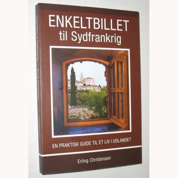Enkeltbillet til Sydfrankrig: Erling Christensen - en praktisk guide til et liv i udlandet