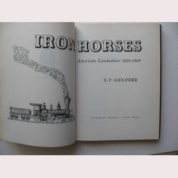 Iron Horses American Locomotives 1829-1900
