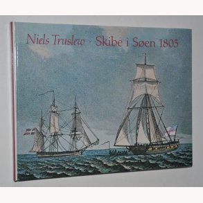 Skibe i sen 1805: Niels Truslew