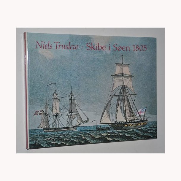 Skibe i sen 1805: Niels Truslew