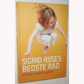 Sigrid Riises bedste rd om brneopdragelse