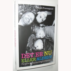 Det er nu eller aldrig