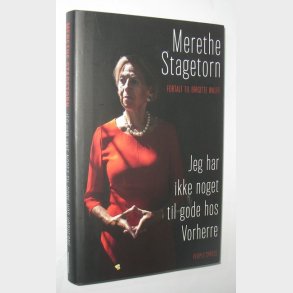 Jeg har ikke noget til gode hos Vorherre: Merethe Stagetorn