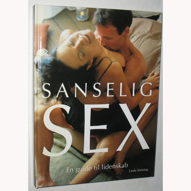 Sanselig SEX - en guide til lidenskab