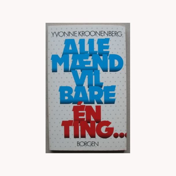 Alle mnd vil bare &eacute;n ting...ha ret