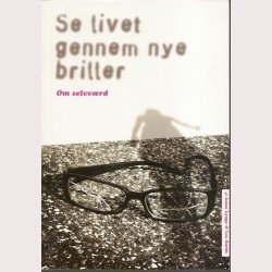 Se livet gennem nye briller - om selvvrd