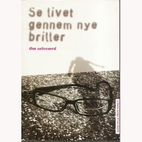 Se livet gennem nye briller - om selvvrd