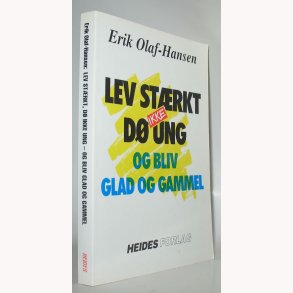 Lev strkt d ikke ung og bliv glad og gammel