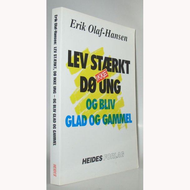 Lev strkt d ikke ung og bliv glad og gammel