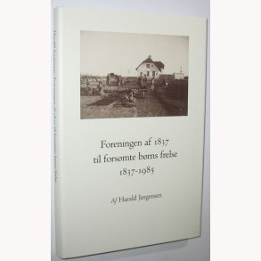 Foreningen af 1837 til forsmte brns frelse 1837-1985